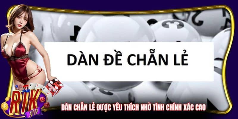 Dàn chẵn lẻ được yêu thích nhờ tính chính xác cao