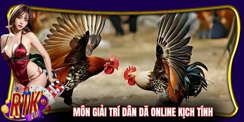 Môn giải trí dân dã được đưa vào kênh online kịch tính