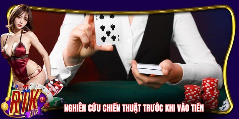 Nghiên cứu chiến thuật trước khi vào tiền