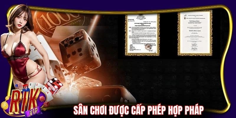 Sân chơi uy tín được cấp phép hợp pháp từ chính quyền