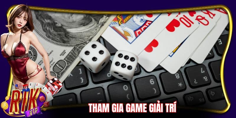 Tham gia game giải trí cùng cổng game Rikvip
