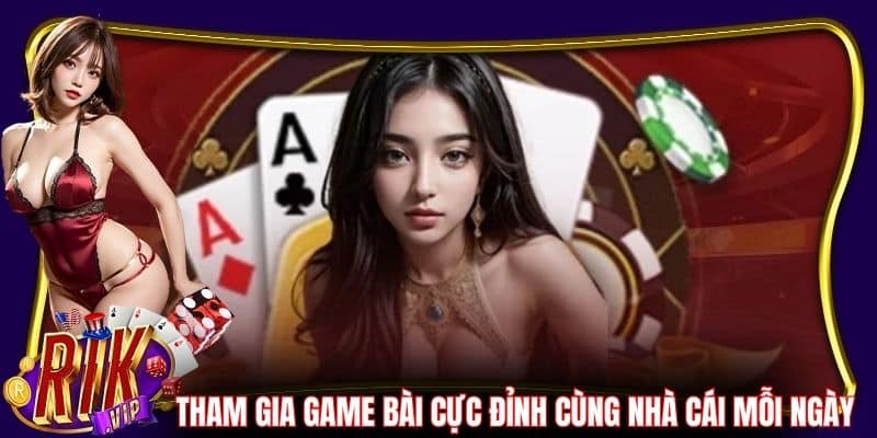 Tham gia game bài cực đỉnh cùng cổng game mỗi ngày